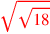 \leavevmode {\color {red}\sqrt{\sqrt{18}}}