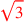 \leavevmode {\color {red}\sqrt{3}}