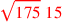\leavevmode {\color {red}\sqrt{175}~15}