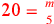 \leavevmode {\color {red}\hbox{20}={m\atop 5}}