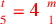 \leavevmode {\color {red}{t\atop 5}=\hbox{4}~{m\atop 1}}