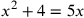x^2+4=5x