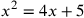 x^2=4x+5
