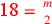 \leavevmode {\color {red}\hbox{18}={m\atop 2}}