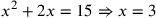 x^2+2x=15\Rightarrow x=3