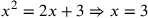 x^2=2x+3\Rightarrow x=3
