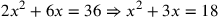 2x^2+6x=36\Rightarrow x^2+3x=18