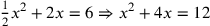 {1\over 2}x^2+2x=6\Rightarrow x^2+4x=12