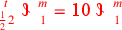 \leavevmode {\color {red}{t\atop {1\over 2}2}~\scalebox {-1}[1]{\ell }~{m\atop 1}=\hbox{10}~\scalebox {-1}[1]{\ell }~{m\atop 1}}