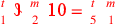 \leavevmode {\color {red}{t\atop 1}~\scalebox {-1}[1]{\ell }~{m\atop 2}~\hbox{10}={t\atop 5}~{m\atop 1}}