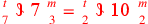 \leavevmode {\color {red}{t\atop 7}~\scalebox {-1}[1]{\ell }~\hbox{7}~{m\atop 3}={t\atop 2}~\scalebox {-1}[1]{\ell }~\hbox{10}~{m\atop 2}}