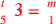 \leavevmode {\color {red}{t\atop 5}~\hbox{3}={m\atop 1}}