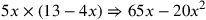 5x\times (13-4x)\Rightarrow 65x-20x^2