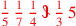 \leavevmode {\color {red}{1\over 5}\,{1\over 7}\,{1\over 4}\,\scalebox {-1}[1]{\ell }\,{1\over 3}\,5}