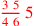 \leavevmode {\color {red}{3~5\over 4~6}\,5}