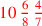 \leavevmode {\color {red}10\,{6\over 8}\,{4\over 7}}