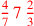 \leavevmode {\color {red}{4\over 7}\,7\,{2\over 3}}
