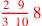 \leavevmode {\color {red}{2~\,\,9\,\over 3~\,10}\,8}