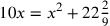 10x=x^2+22{2\over 9}