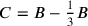 C=B-{1\over 3}B