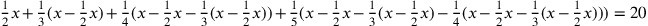 {1\over 2}x+{1\over 3}(x-{1\over 2}x)+{1\over 4}(x-{1\over 2}x-{1\over 3}(x-{1\over 2}x))+{1\over 5}(x-{1\over 2}x-{1\over 3}(x-{1\over 2}x)-{1\over 4}(x-{1\over 2}x-{1\over 3}(x-{1\over 2}x)))=20