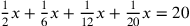 {1\over 2}x+{1\over 6}x+{1\over 12}x+{1\over 20}x=20